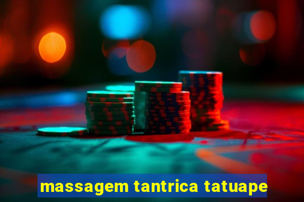 massagem tantrica tatuape